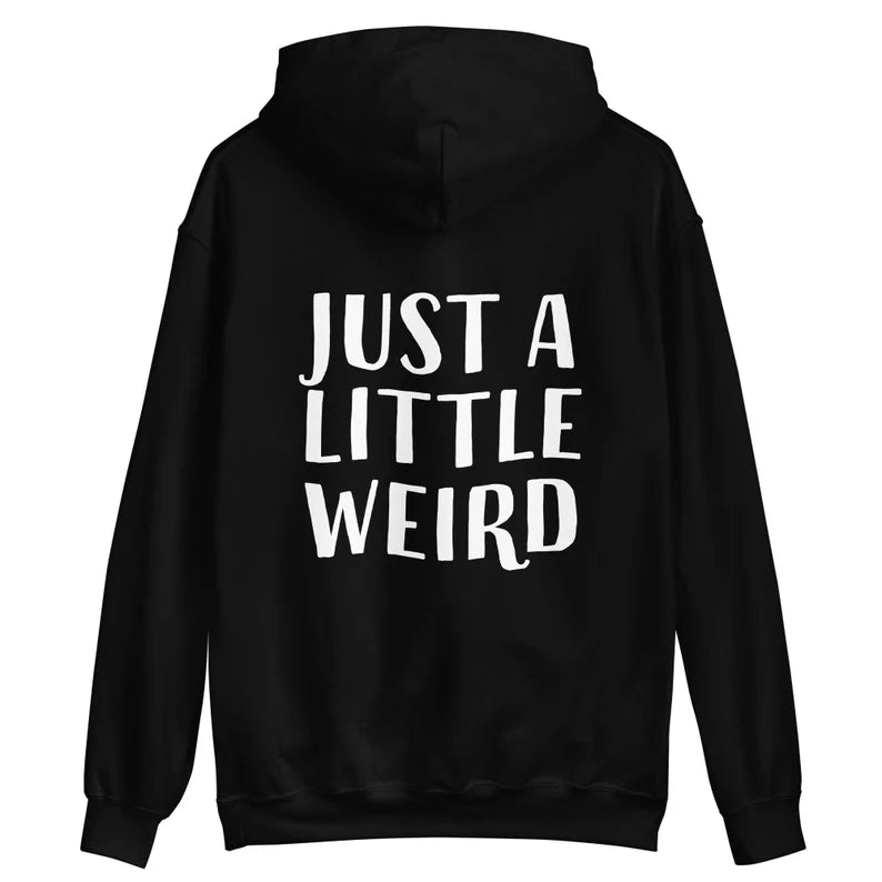Black cute quote hoodie with a positive quote about being weird and being yourself - Stay weird in a good way in this just a little weird hoodie. It's a hooded sweatshirt with a happy quote. Celebrate your weirdness and make a statement with a unique positive message hoodie made just for you. It's a classic hoodie with a cute saying. Stay weird, be kind to all kinds and do what makes you smile.