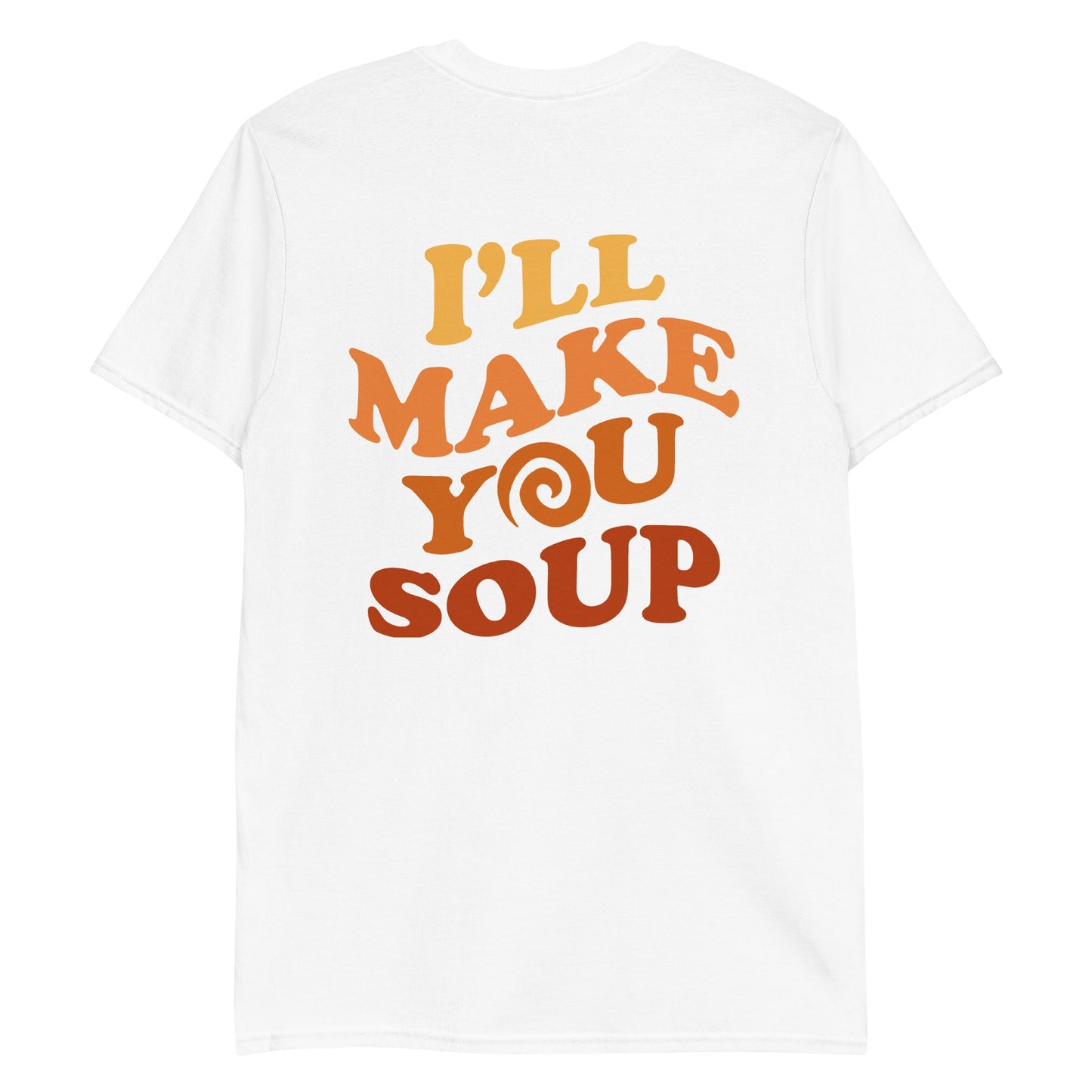 I'll Make You Soup T-Shirt - ninanush