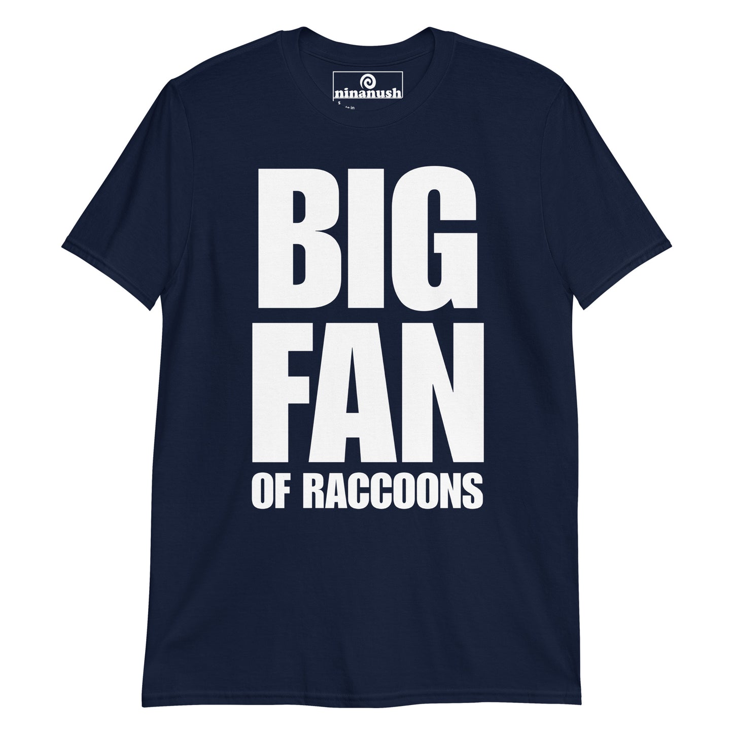 Navy blue raccoon quote t-shirt for animal lovers - This big fan of raccoons t-shirt is soft, comfortable and made just for you. It's a classic tee with a funny saying for raccoon enthusiasts. Make a statement about raccoons and wear this raccoon tee as everyday streetwear or give it as a funny gift for raccoon lovers. Stay weird and show your love of raccoons.