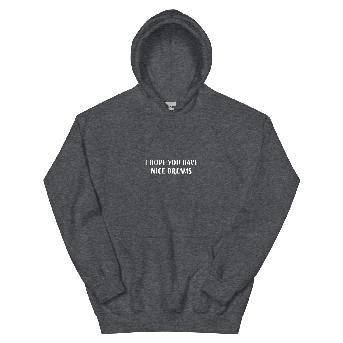 Gray positive vibes hoodie with inspirational quote - This I Hope You Have Nice Dreams hoodie is soft, cozy and made just for you. Have a good day and have good dreams too in this unique quote hoodie. It's a comfortable and cute hoodie with a meaningful message that inspires good thoughts. Wear this positive saying hoodie, be kind to all kinds and do what makes you smile.