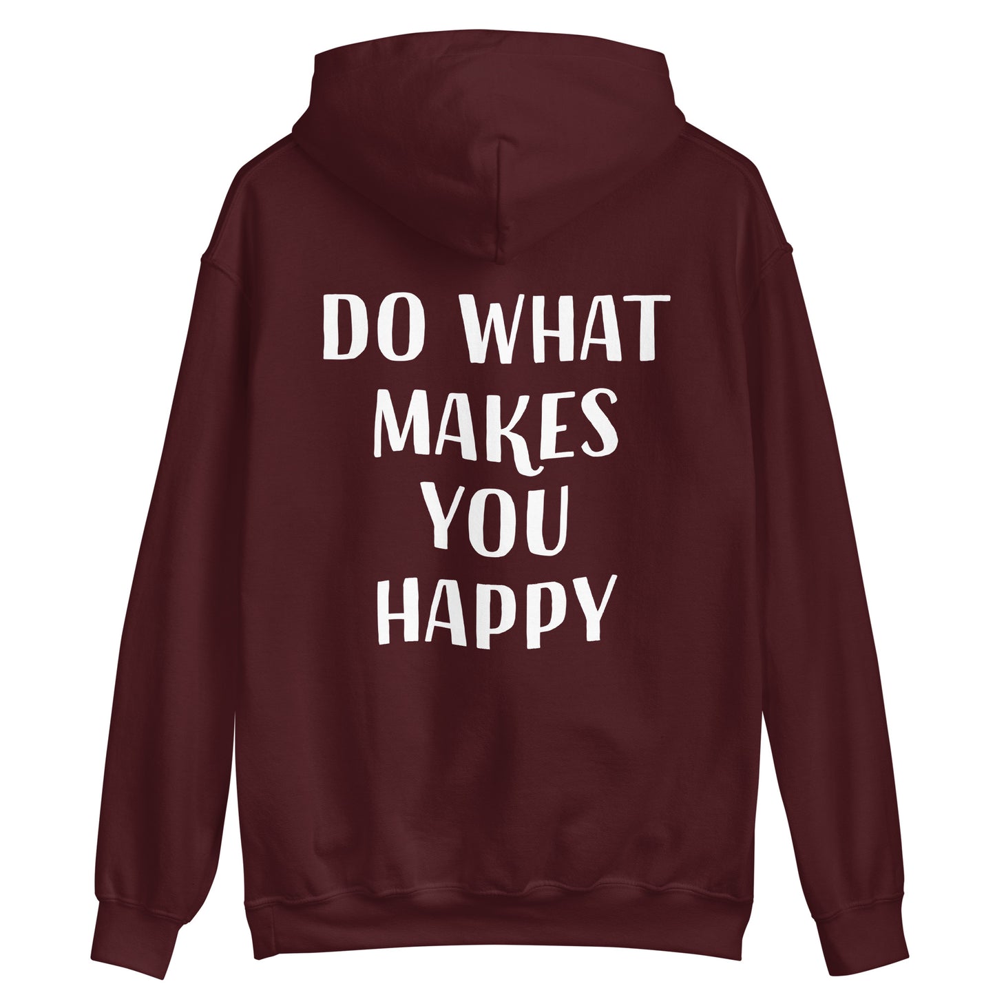 Maroon happy saying hoodie - Do what makes you happy in this unisex positive message hoodie. This colorful cute saying hooded sweatshirt is soft, cozy and made just for you. It's a comfortable inspirational quote hoodie with a happy quote about doing what you love. Wear this positive saying hoodie, be kind to all kinds and do what makes you smile.