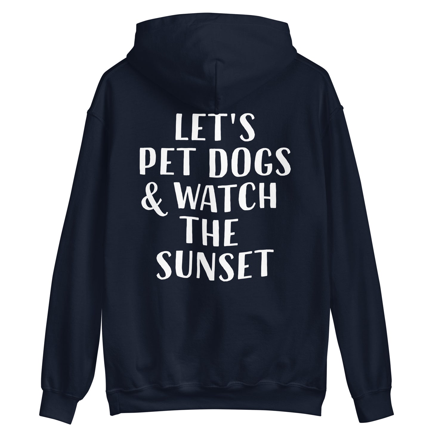 Navy blue cute quote saying for dog people and sunset chasers - Let's pet dogs and watch the sunset in this cute dog quote hoodie. It's a classic trendy hoodie with a unique positive saying. This funny animal lover hoodie is cozy and made just for you with a positive quote for dog people. Wear this dogs and sunset hoodie, be kind to all kinds, and do what makes you smile.