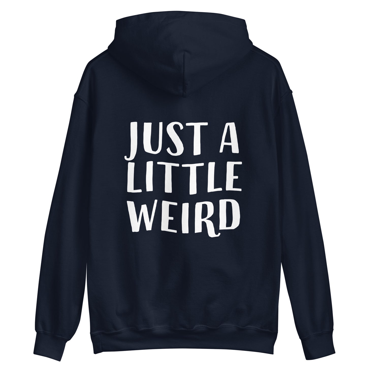 Navy blue weird hoodie with cute quote about being weird - Stay weird in a good way in this just a little weird hoodie. It's a hooded sweatshirt with a happy quote. Celebrate your weirdness and make a statement with a unique positive message hoodie made just for you. It's a classic hoodie with a cute saying. Stay weird, be kind to all kinds and do what makes you smile.