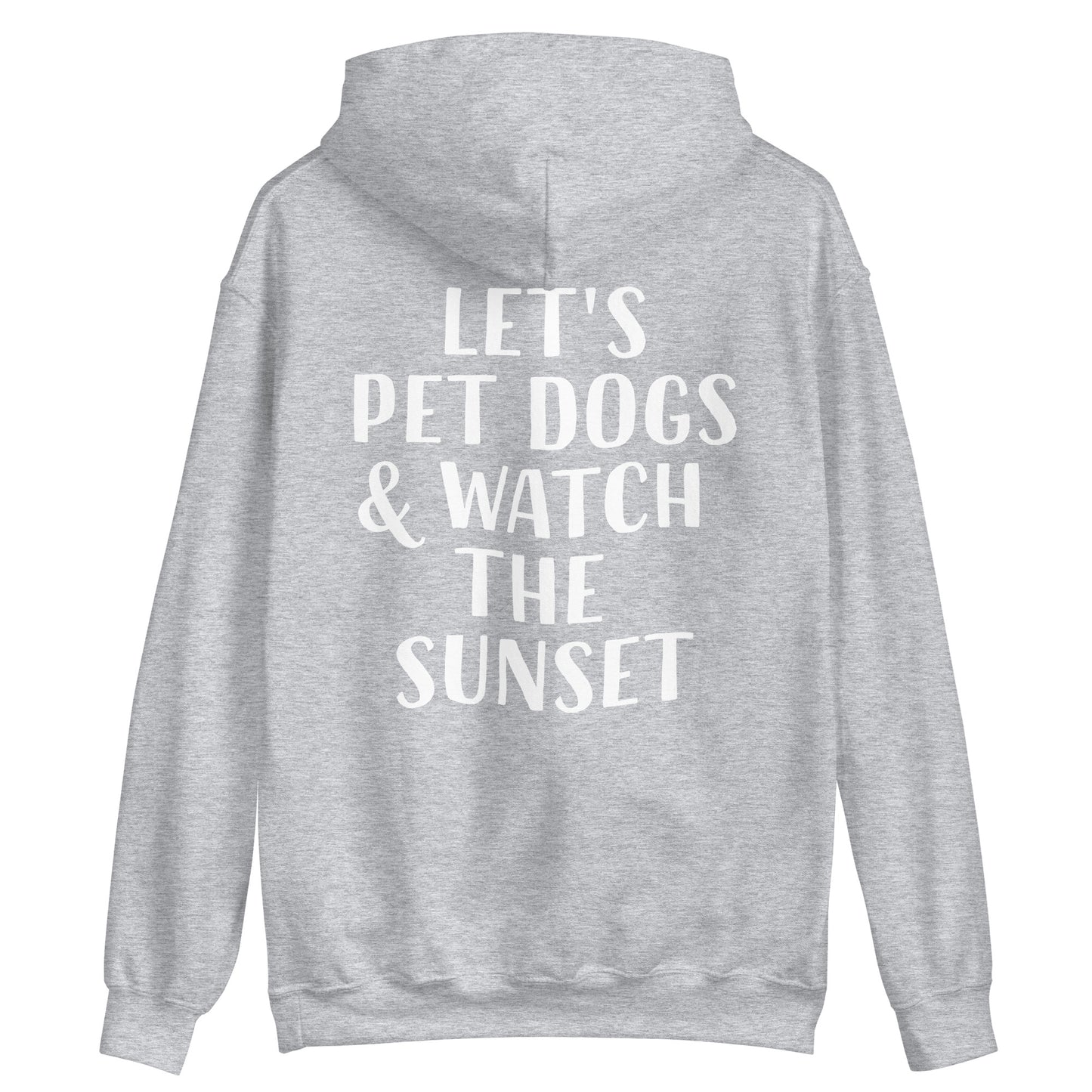 Light gray sunset hoodie with cute quote - Let's pet dogs and watch the sunset in this cute dog quote hoodie. It's a classic trendy hoodie with a unique positive saying. This funny animal lover hoodie is cozy and made just for you with a positive quote for dog people. Wear this dogs and sunset hoodie, be kind to all kinds, and do what makes you smile.