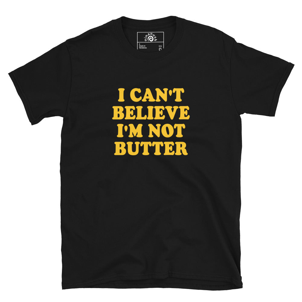 Black I Can't Believe I'm Not Butter T-Shirt