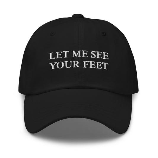 Black embroidered let me see your feet hat
