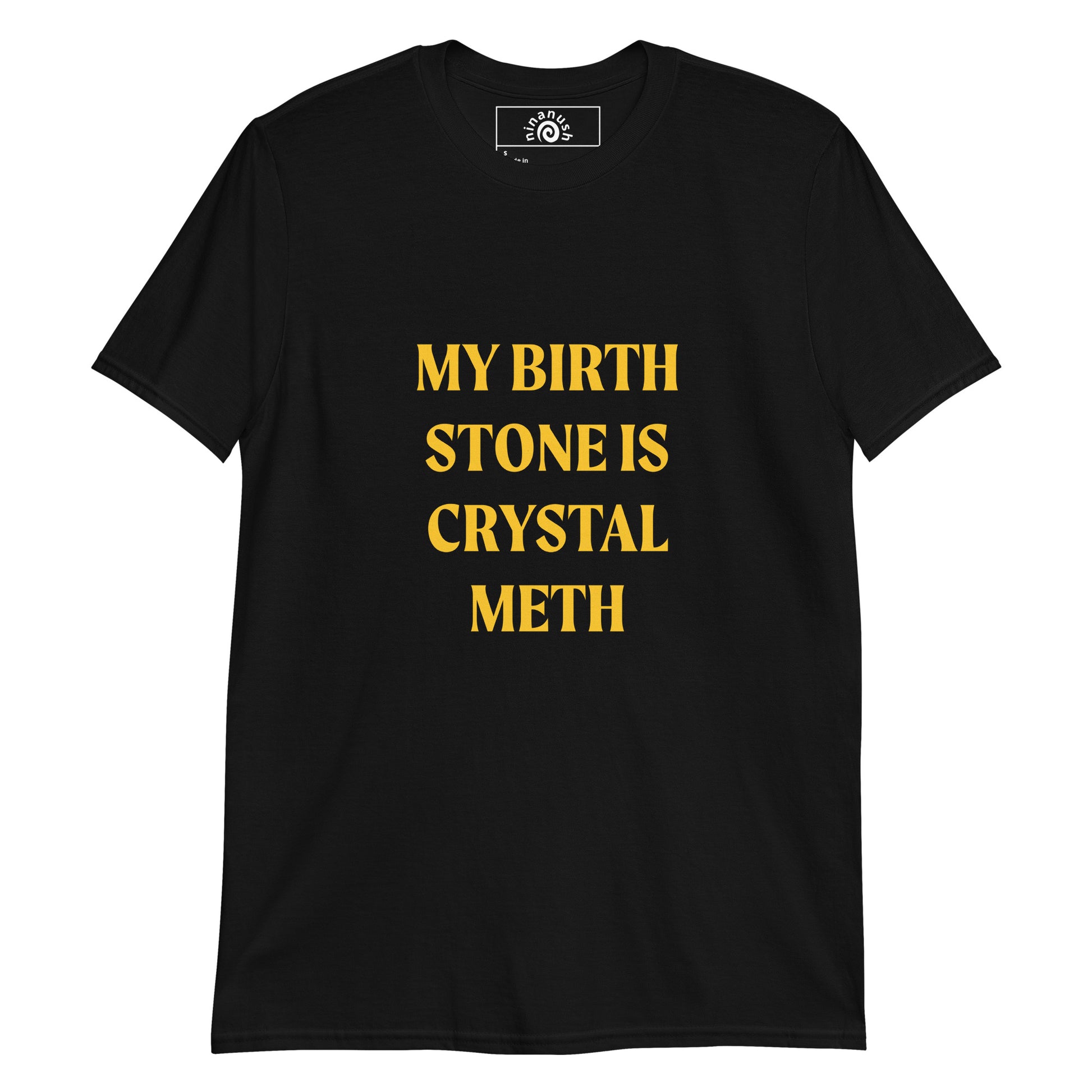 Black My Birth Stone Is Crystal Meth T-Shirt