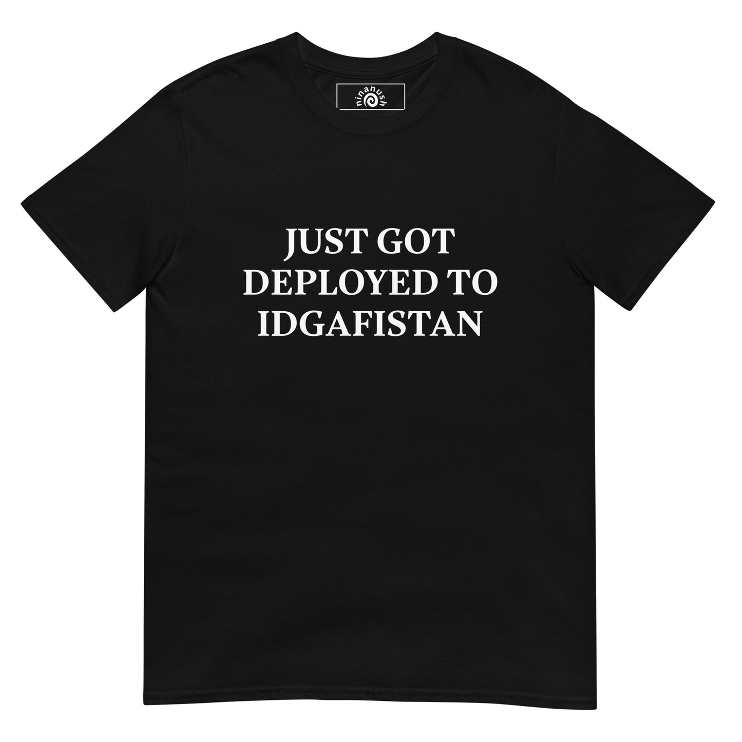 Black Just Got Deployed To IDGAFISTAN T-Shirt - part of the unhinged tees collection