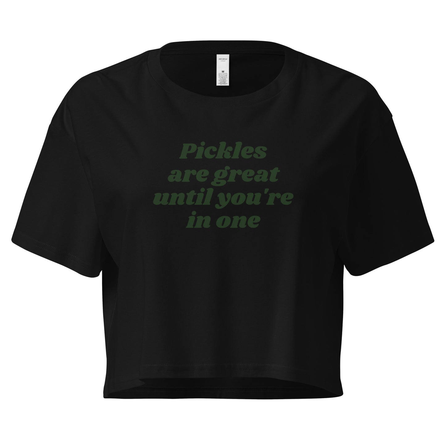 Black crop top with the text 'Pickles are great until you're in one' printed in green.