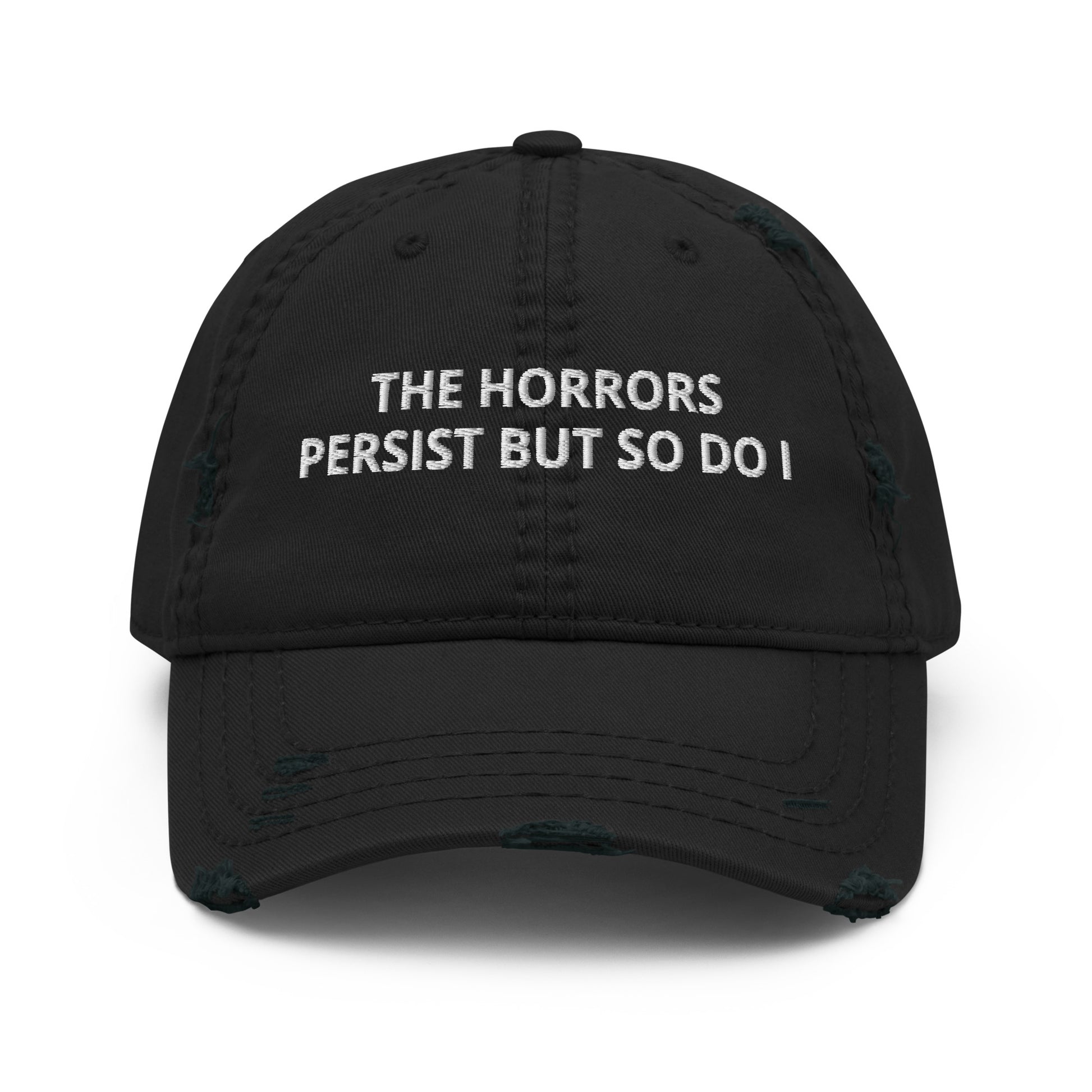 Black The Horrors Persist But So Do I Embroidered Dad Hat