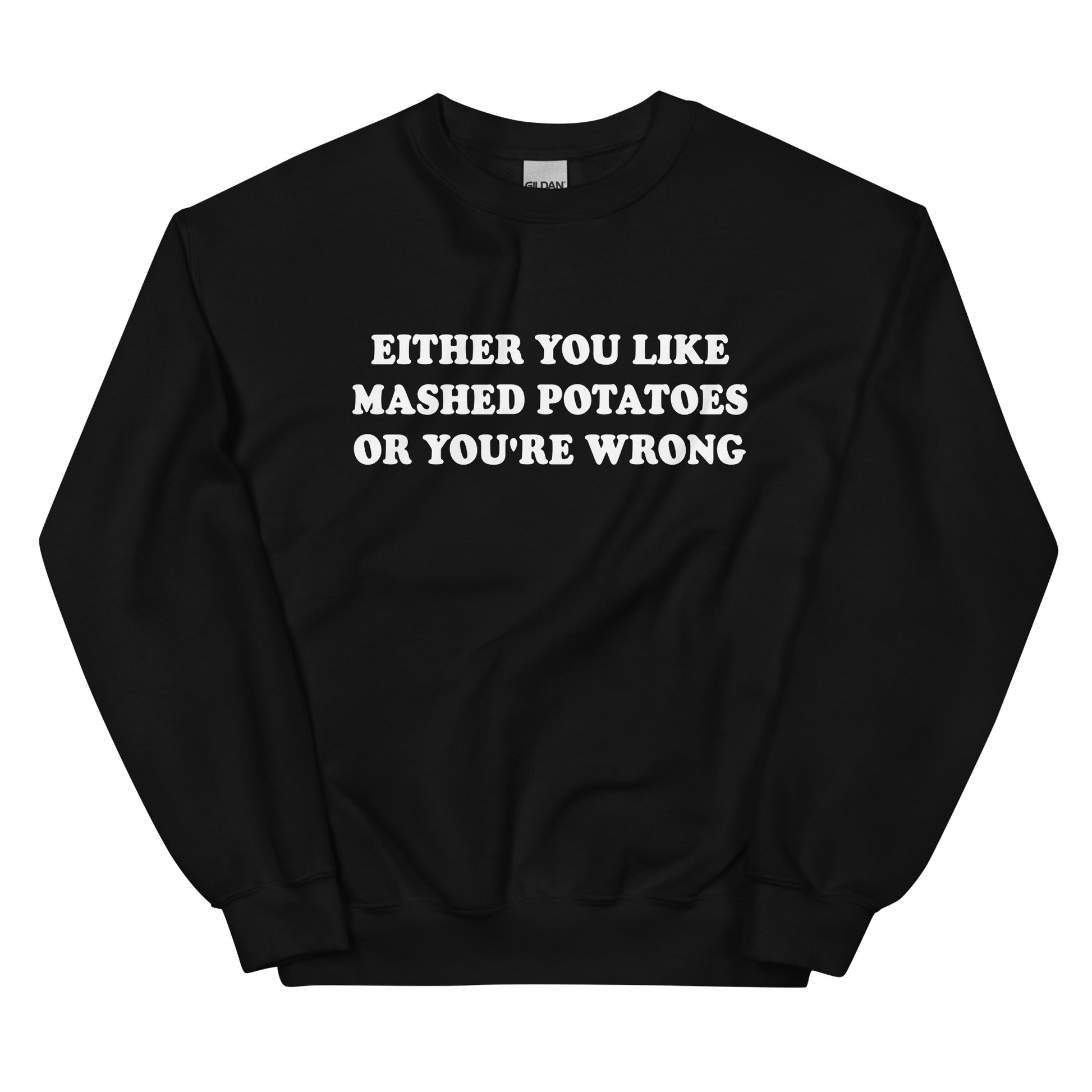 Black Either You Like Mashed Potatoes Or You're Wrong Sweatshirt