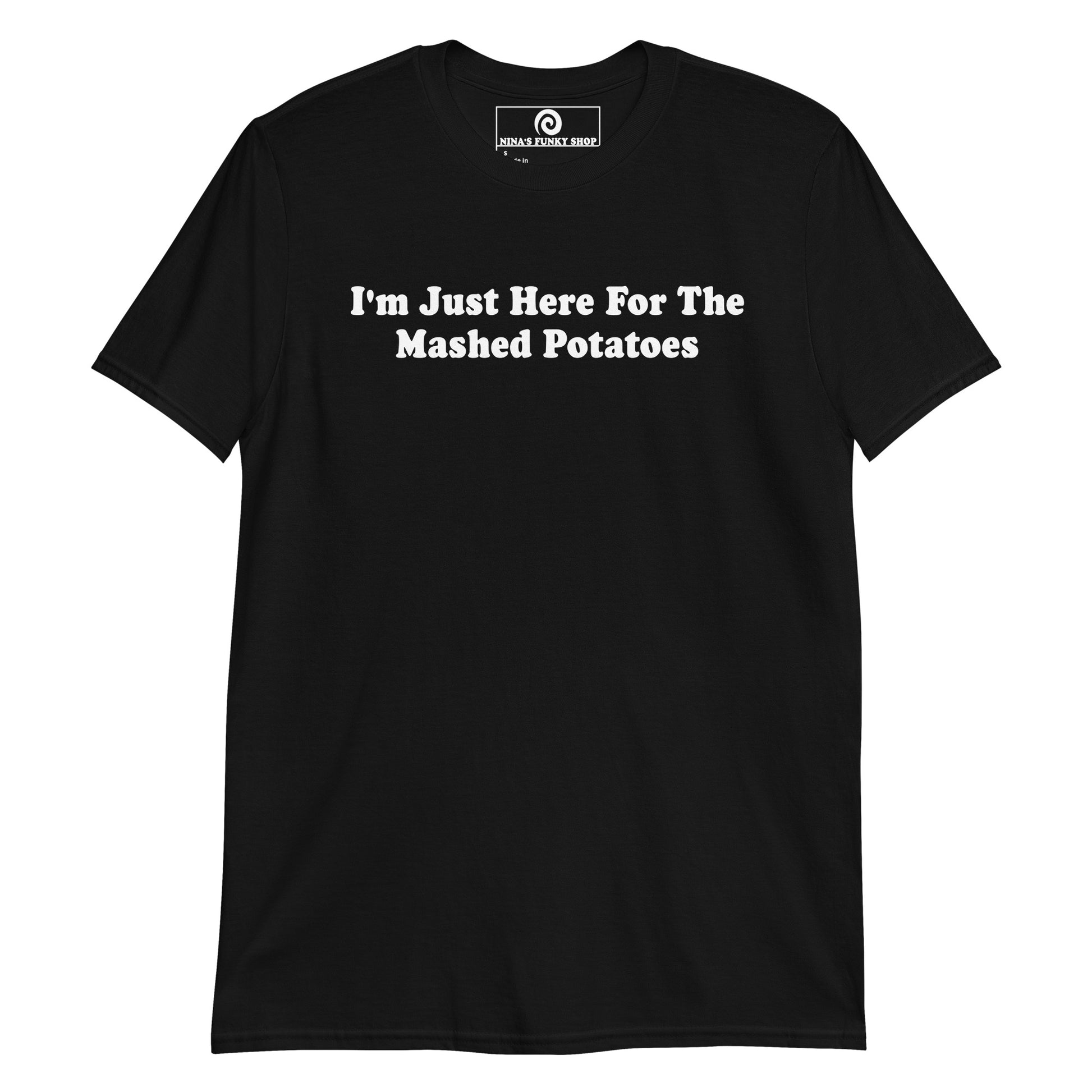 Black I'm Just Here For The Mashed Potatoes T-Shirt
