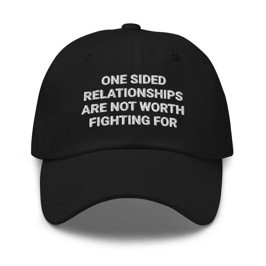 Black One Sided Relationships Are Not Worth Fighting For Dad Hat