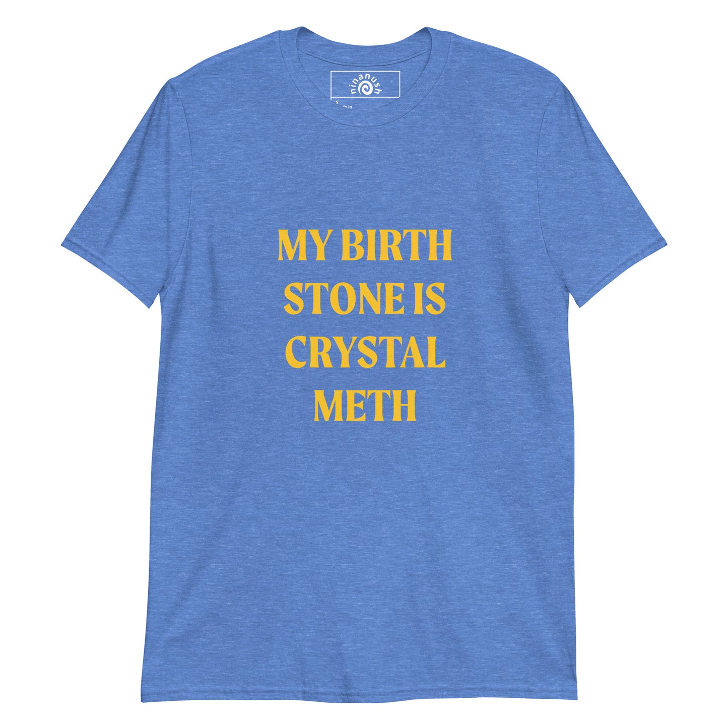 Blue My Birth Stone Is Crystal Meth T-Shirt