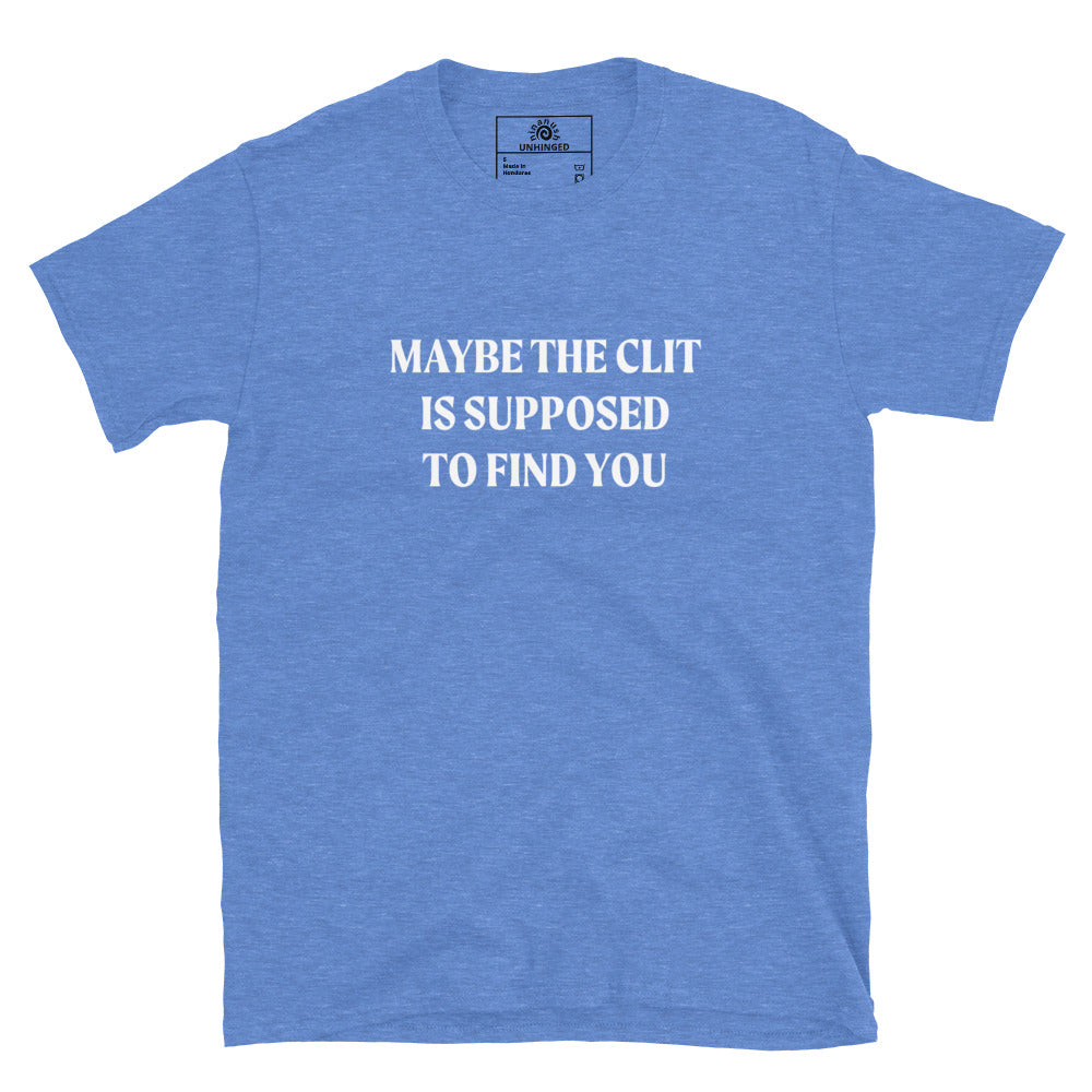 Blue Maybe the Clit Is Supposed to Find You Shirt T-shirt with funny saying