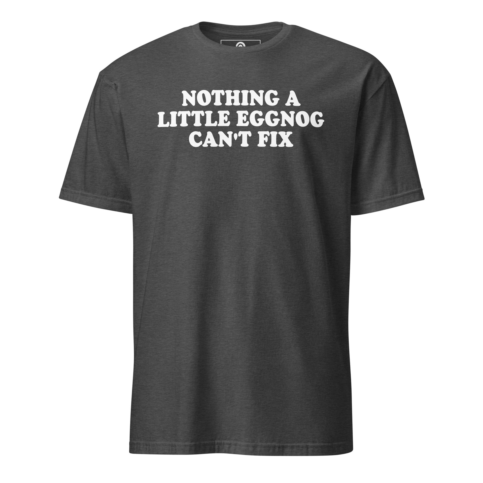 Dark Heather Gray Nothing A Little Eggnog Can't Fix T-Shirt