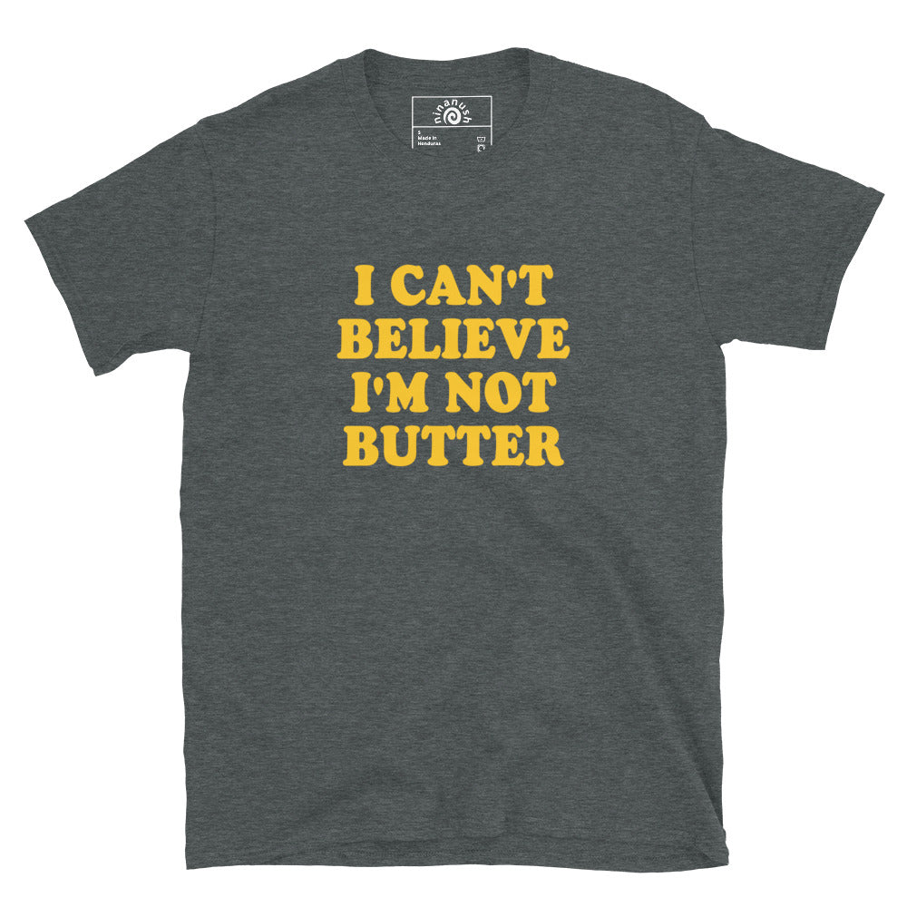 Gray I Can't Believe I'm Not Butter T-Shirt