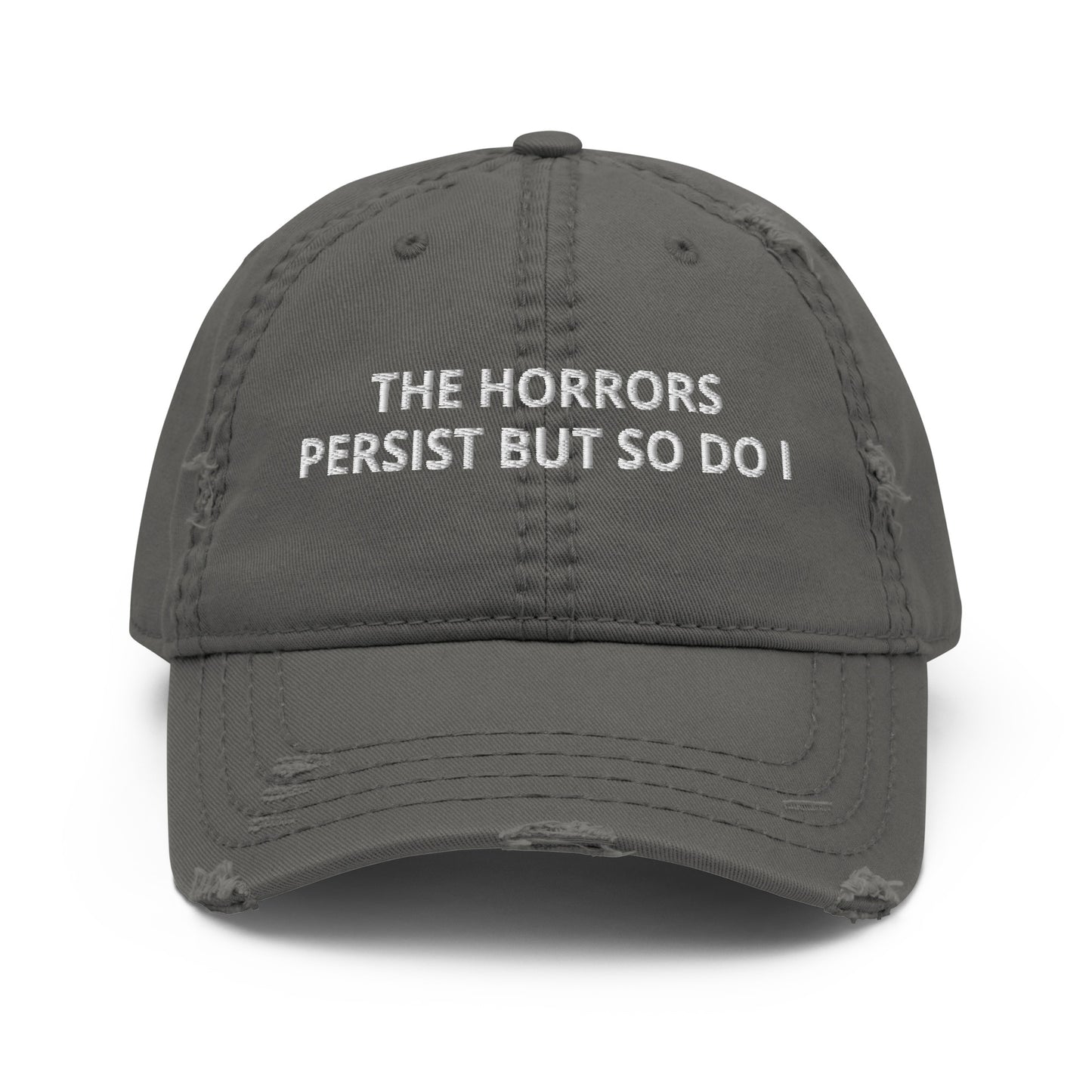 Gray The Horrors Persist But So Do I Distressed Dad Hat