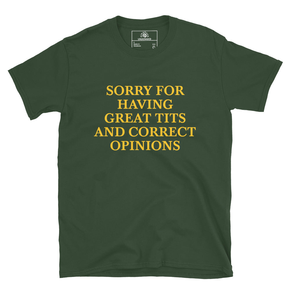 Green Sorry For Having Great Tits And Correct Opinions T-Shirt