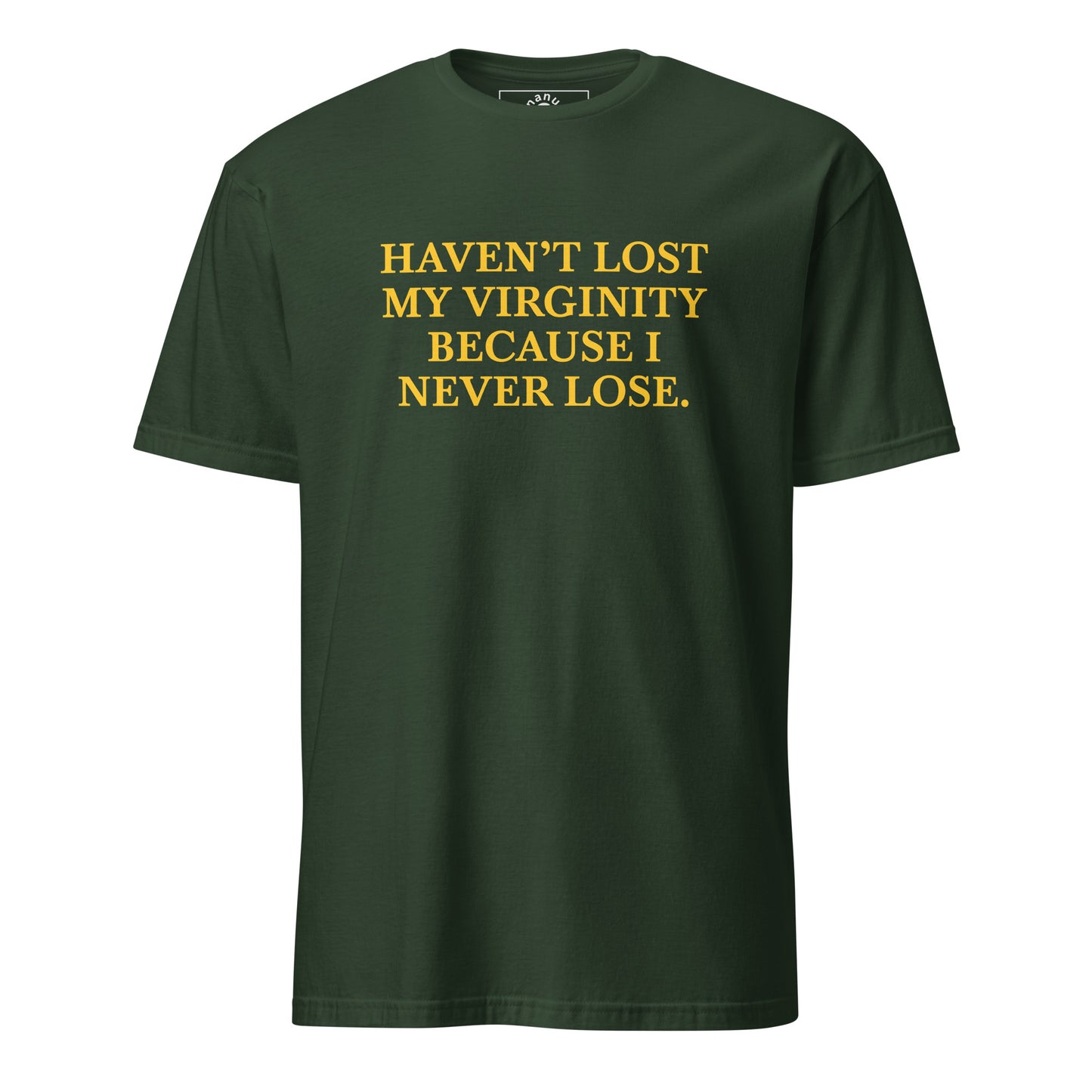 Dark Green White Haven’t Lost My Virginity Because I never lose T-shirt