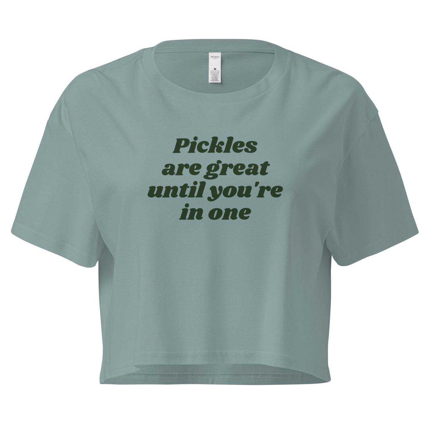 Geren crop top with the text 'Pickles are great until you're in one' printed in green.