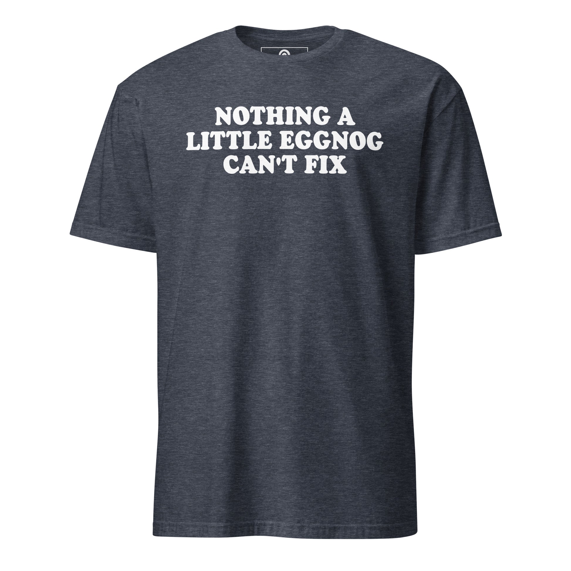 Heather Navy Nothing A Little Eggnog Can't Fix T-Shirt