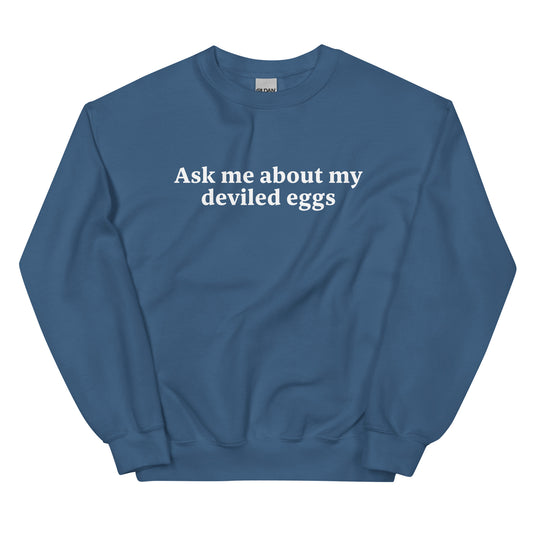 Indigo Blue Ask Me About My Deviled Eggs Sweatshirt