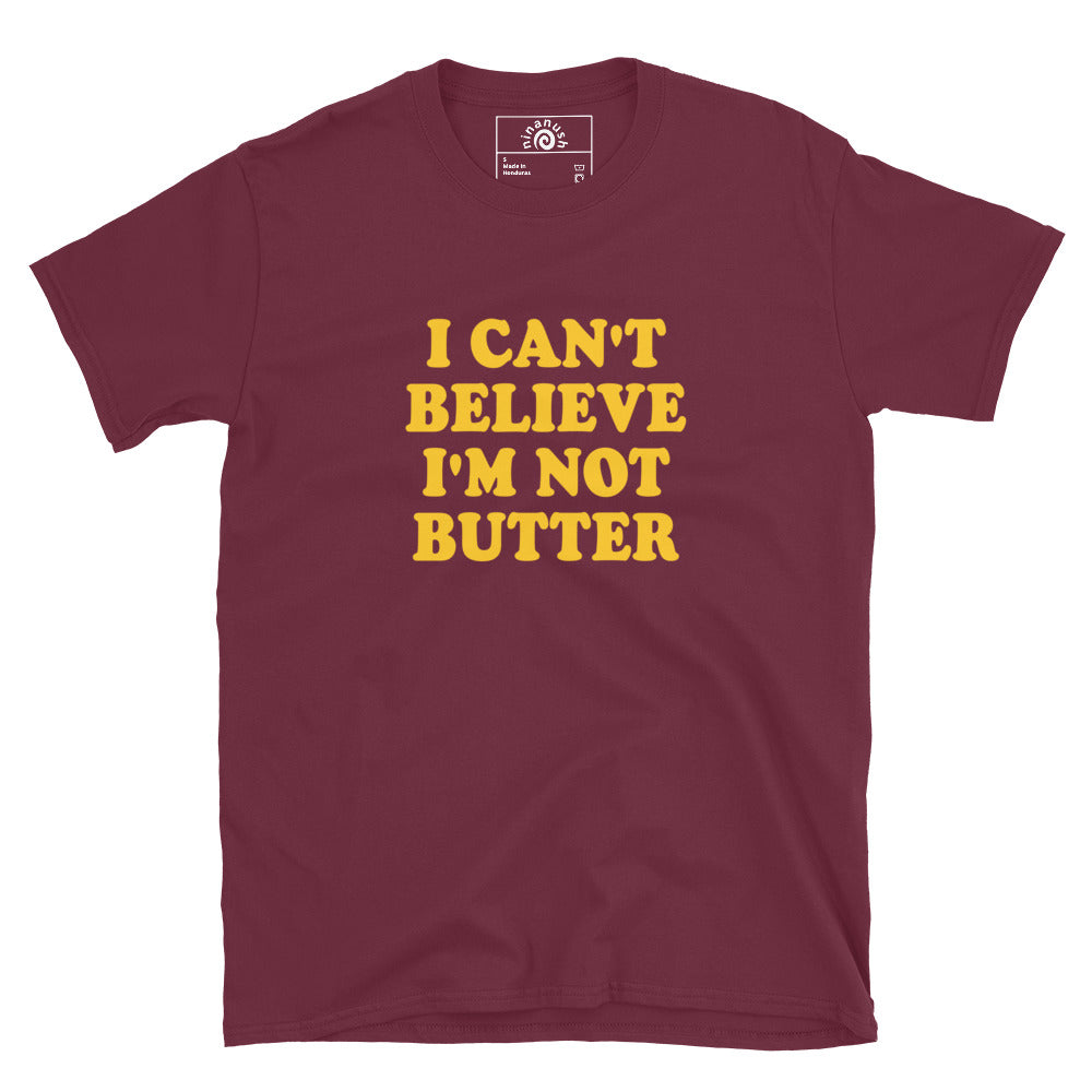 Maroon I Can't Believe I'm Not Butter T-Shirt