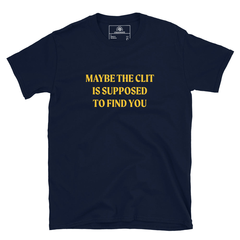 Navy Maybe the Clit Is Supposed to Find You Shirt