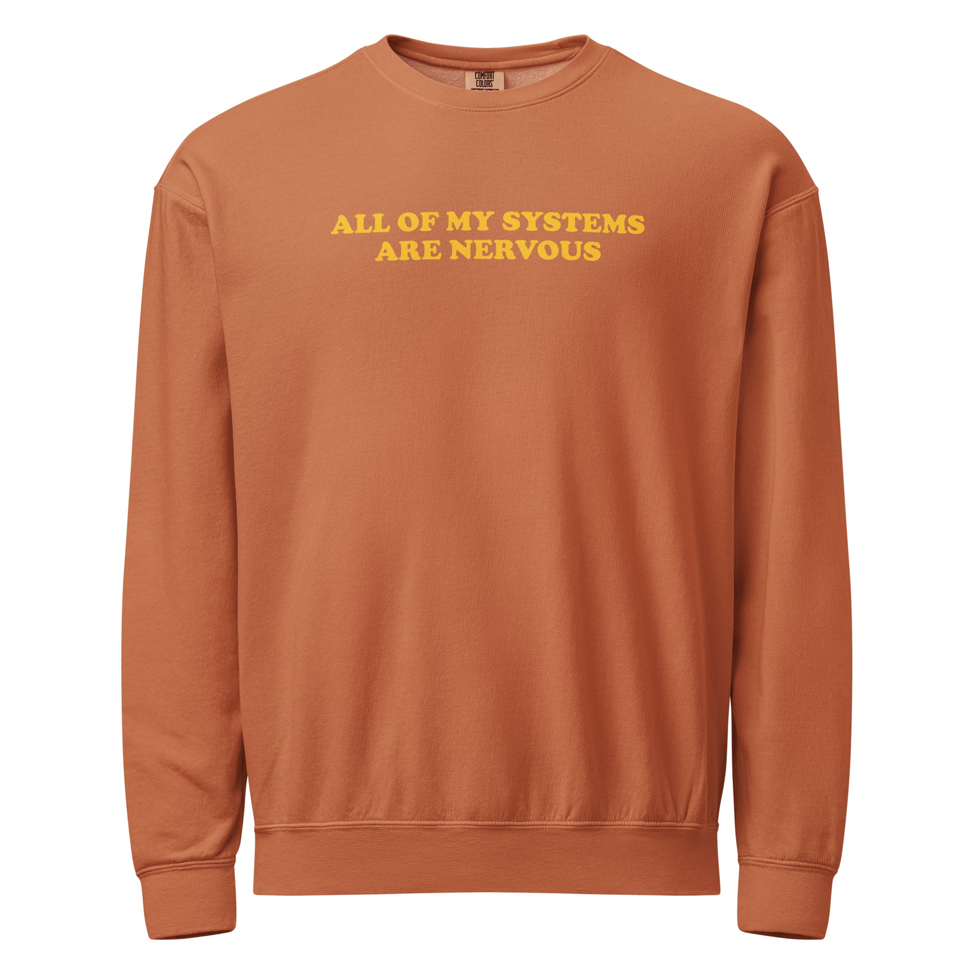 Orange All Of My Systems Are Nervous Garment-Dyed Crewneck Sweatshirt