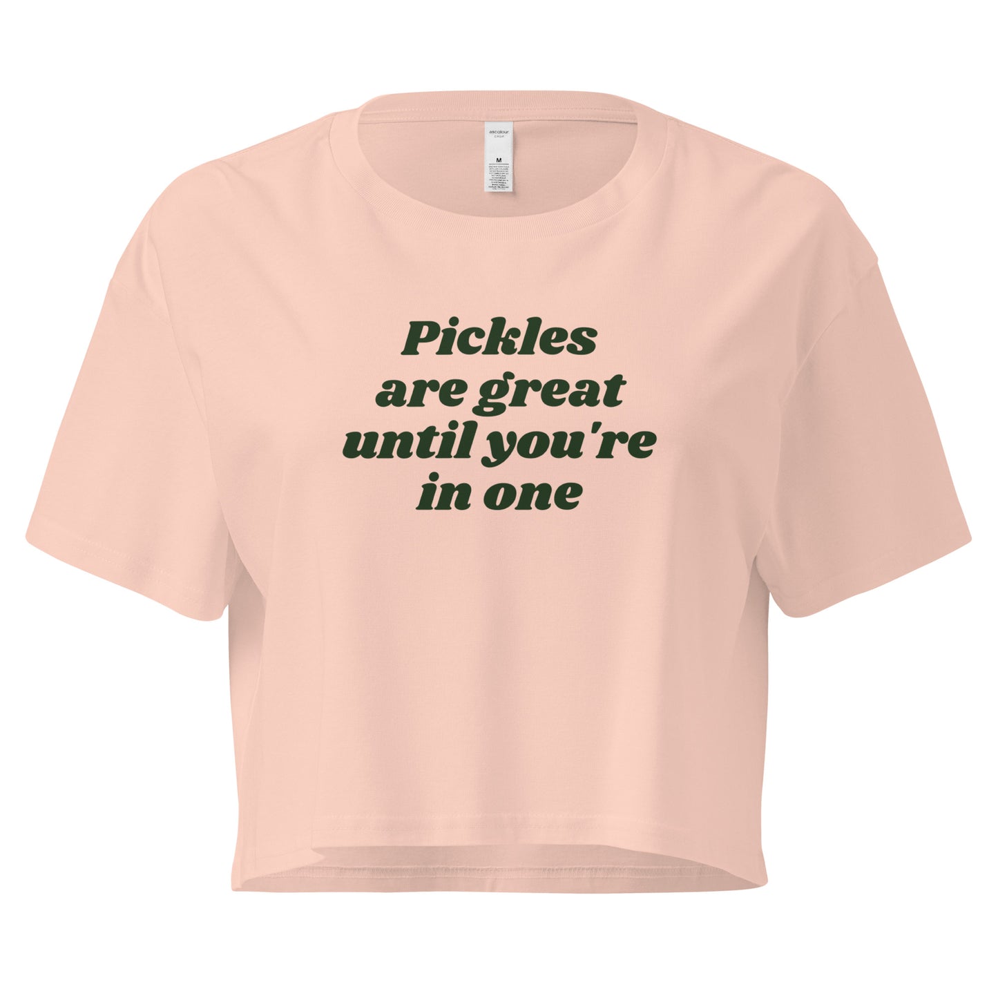 Pale Pink crop top with the text 'Pickles are great until you're in one' printed in green.