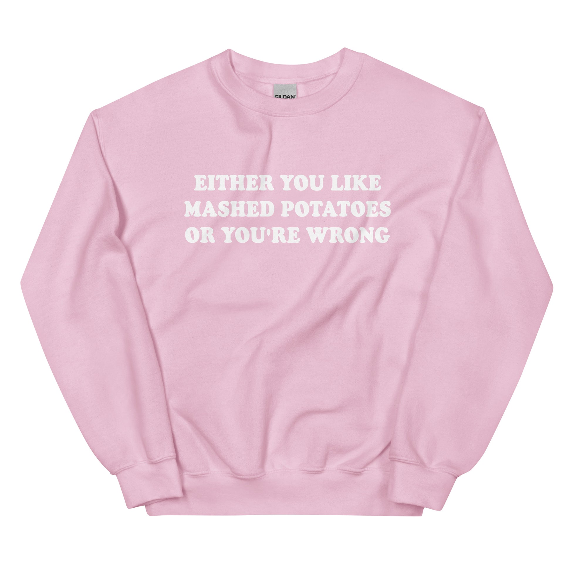 Pink Either You Like Mashed Potatoes Or You're Wrong Sweatshirt