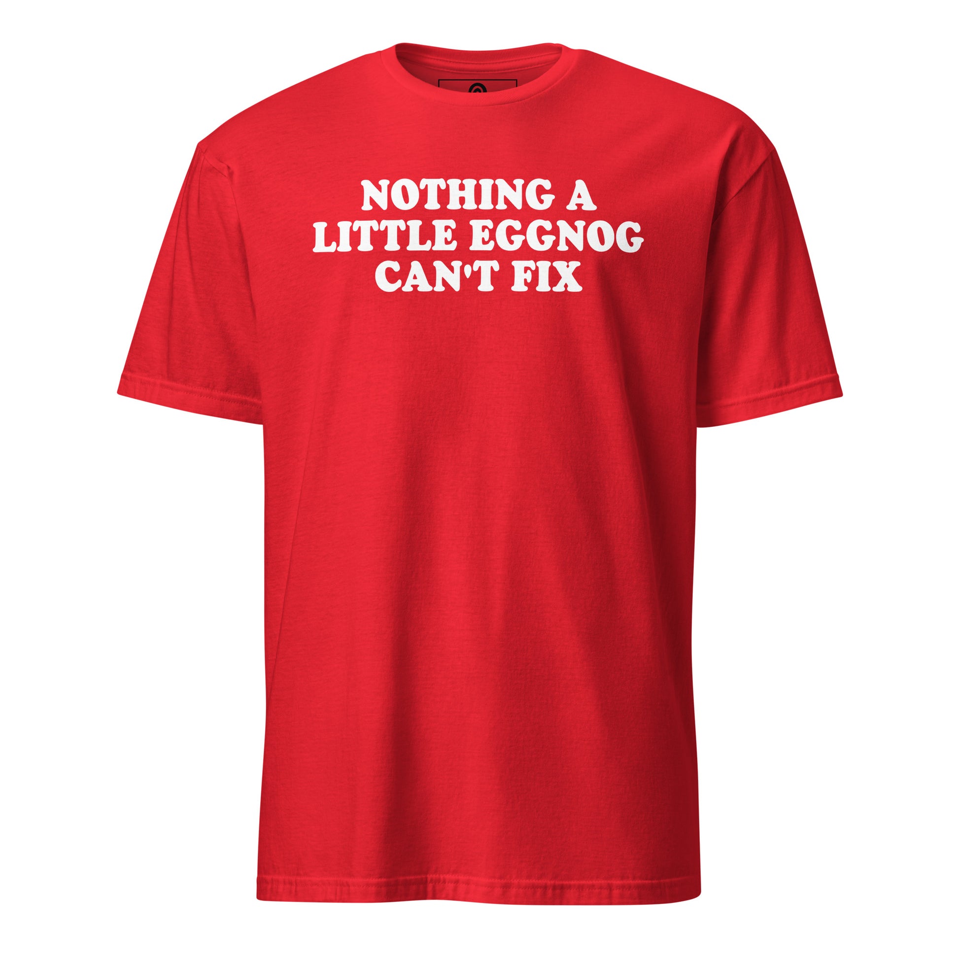 Red Nothing A Little Eggnog Can't Fix T-Shirt