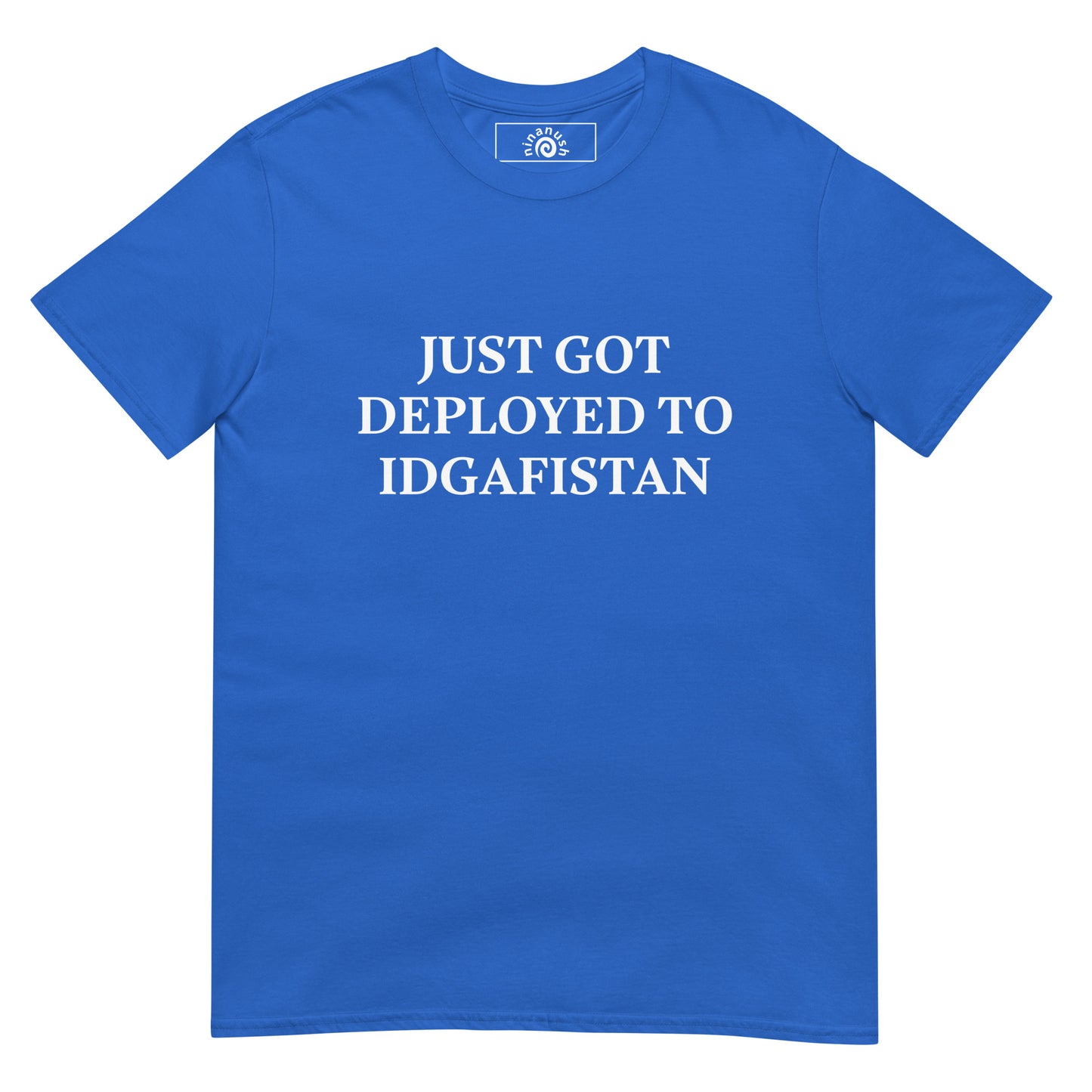 Royal Blue Just Got Deployed To IDGAFISTAN T-Shirt