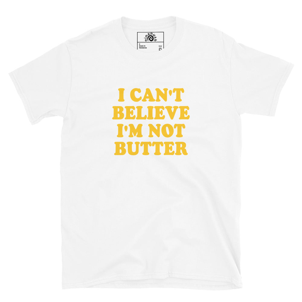 White I Can't Believe I'm Not Butter T-Shirt