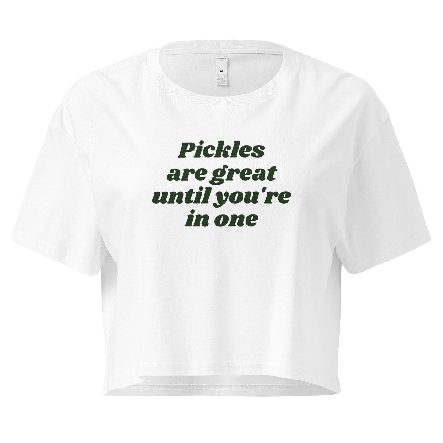 White crop top with the text 'Pickles are great until you're in one' printed in green.
