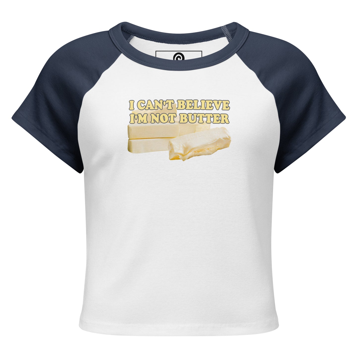 White and Navy I Can't Believe I'm Not Butter Women’s Raglan Baby Tee
