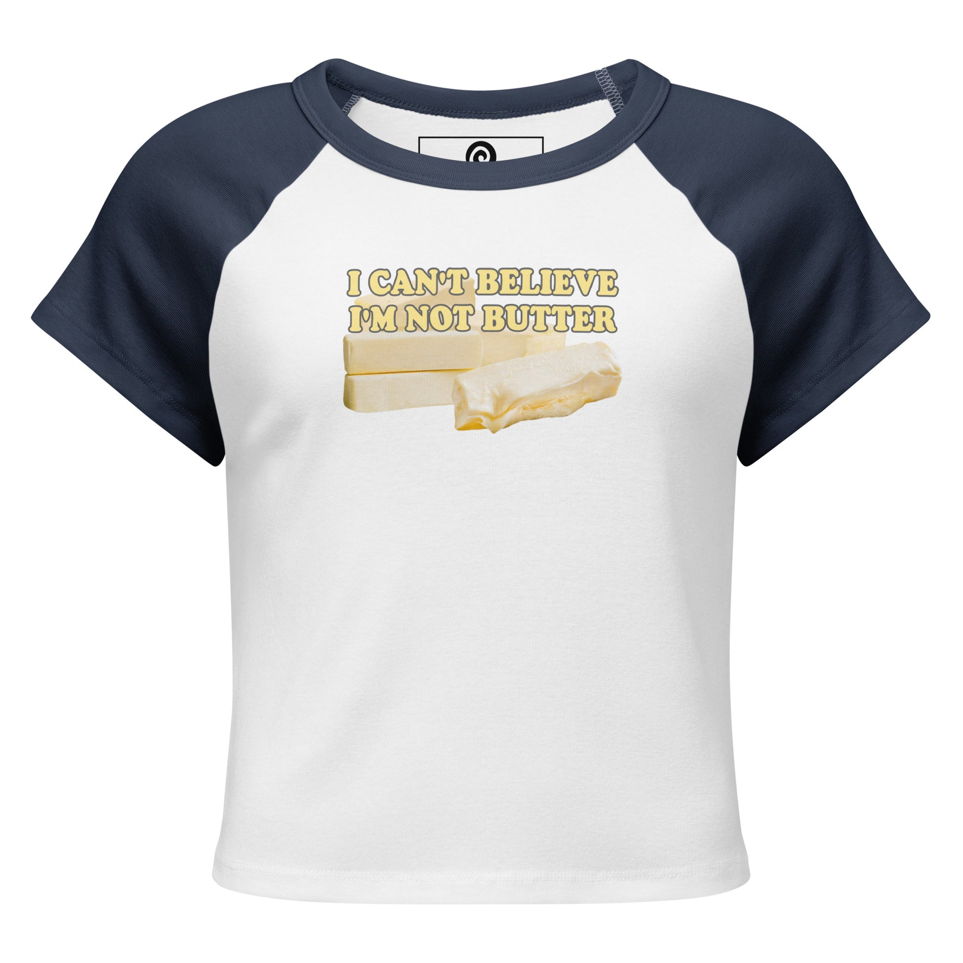 White and Navy I Can't Believe I'm Not Butter Women’s Raglan Baby Tee