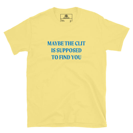 Yellow Maybe the Clit Is Supposed to Find You Shirt