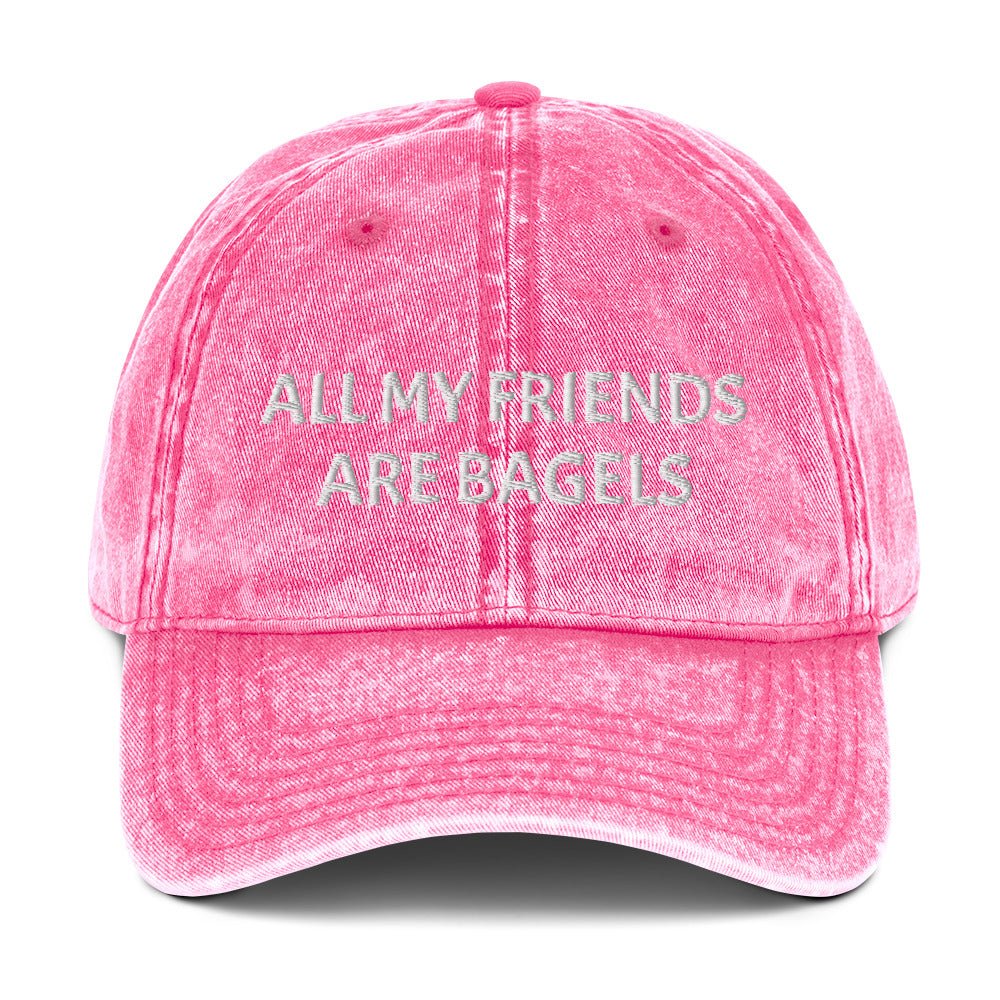All My Friends Are Bagels Vintage Dad Hat - ninanush