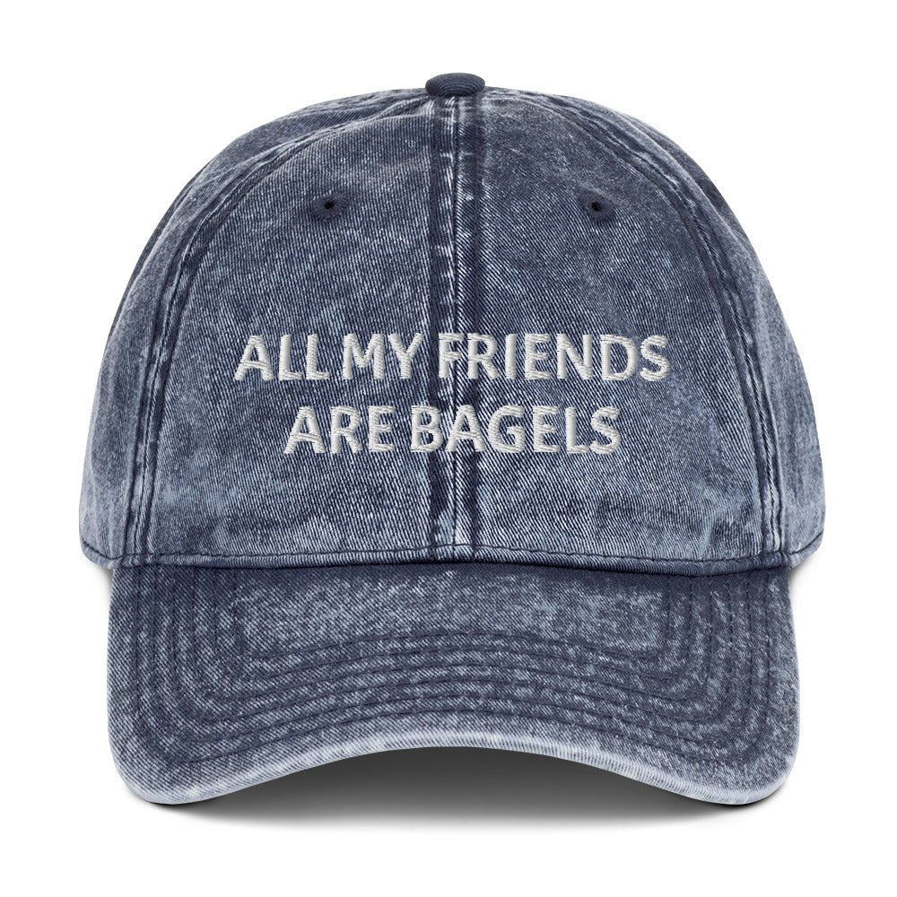 All My Friends Are Bagels Vintage Dad Hat - ninanush