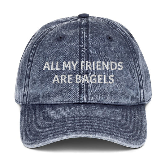 All My Friends Are Bagels Vintage Dad Hat - ninanush