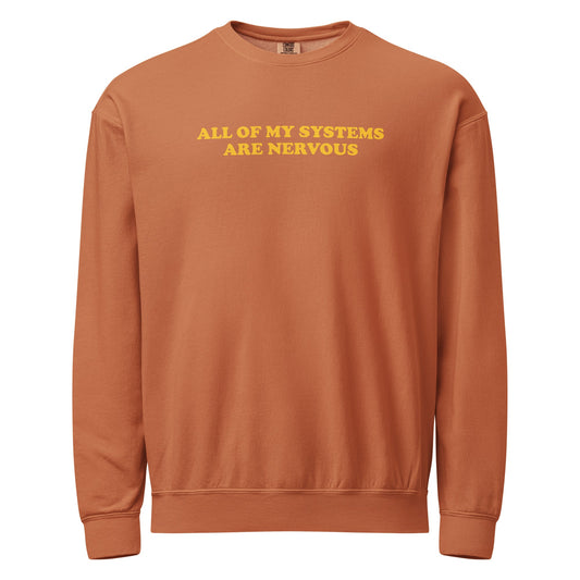 All Of My Systems Are Nervous Garment-Dyed Crewneck Sweatshirt - ninanush