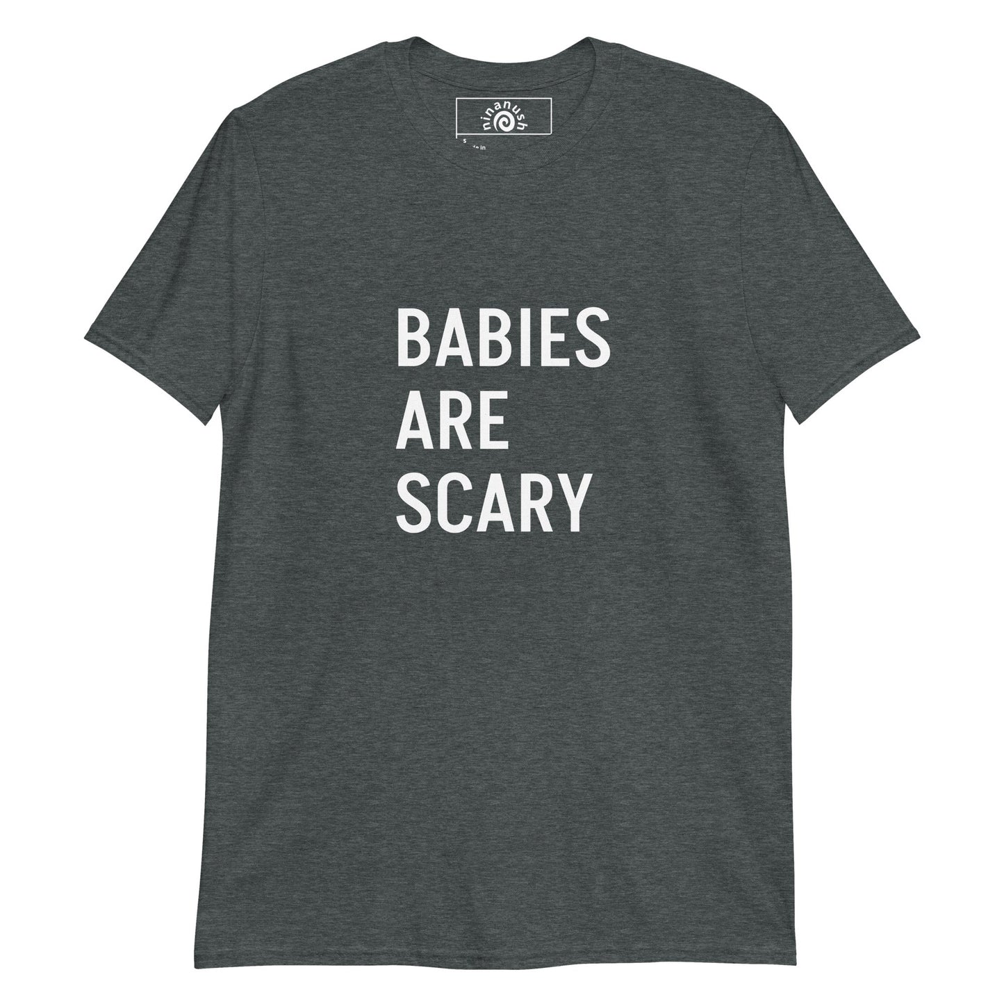 Babies Are Scary T-Shirt - ninanush