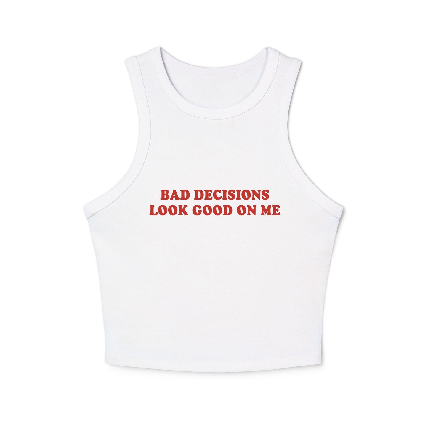 Bad Decisions Look Good On Me Racer Tank Top - ninanush