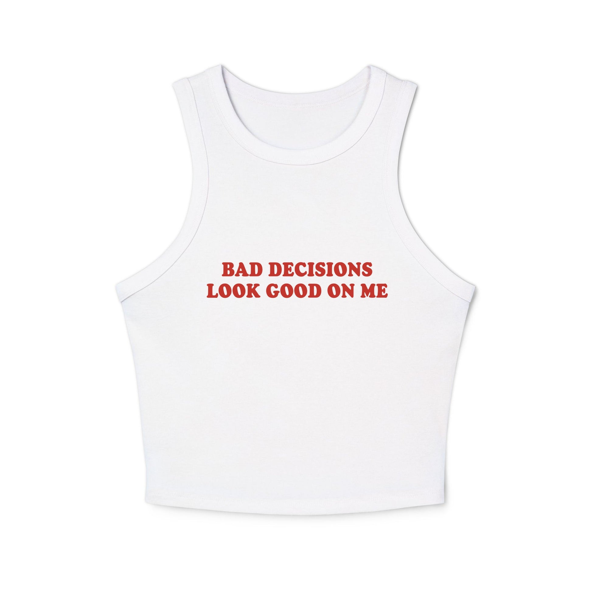 Bad Decisions Look Good On Me Racer Tank Top - ninanush