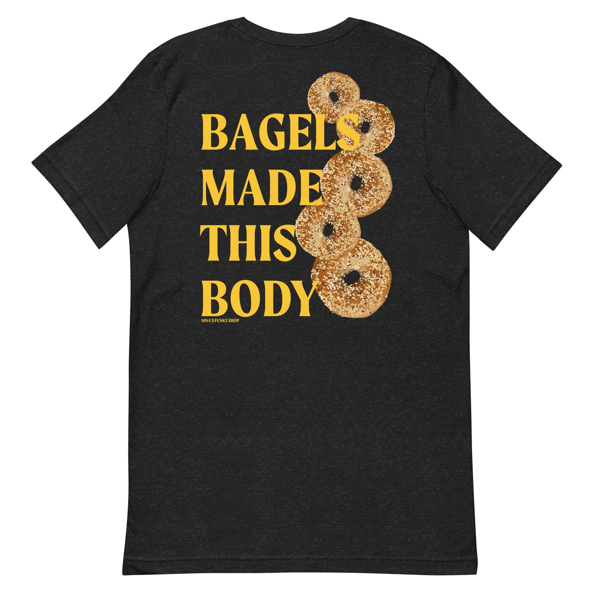 Bagels Made This Body T-Shirt - Colorful, Front And Back - ninanush
