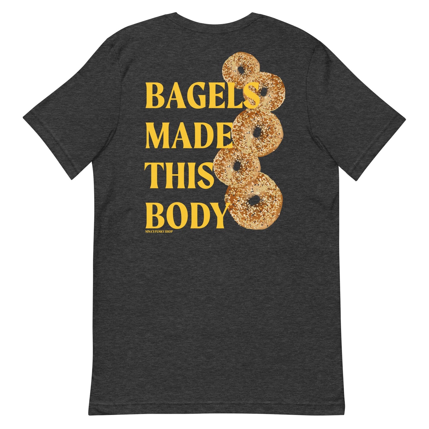 Bagels Made This Body T-Shirt - Colorful, Front And Back - ninanush