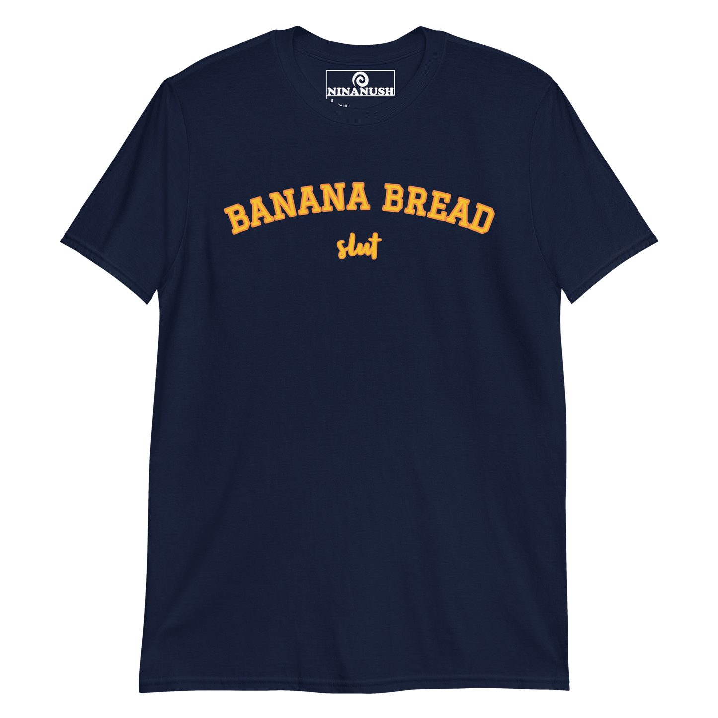 Banana Bread Slut T-Shirt - ninanush