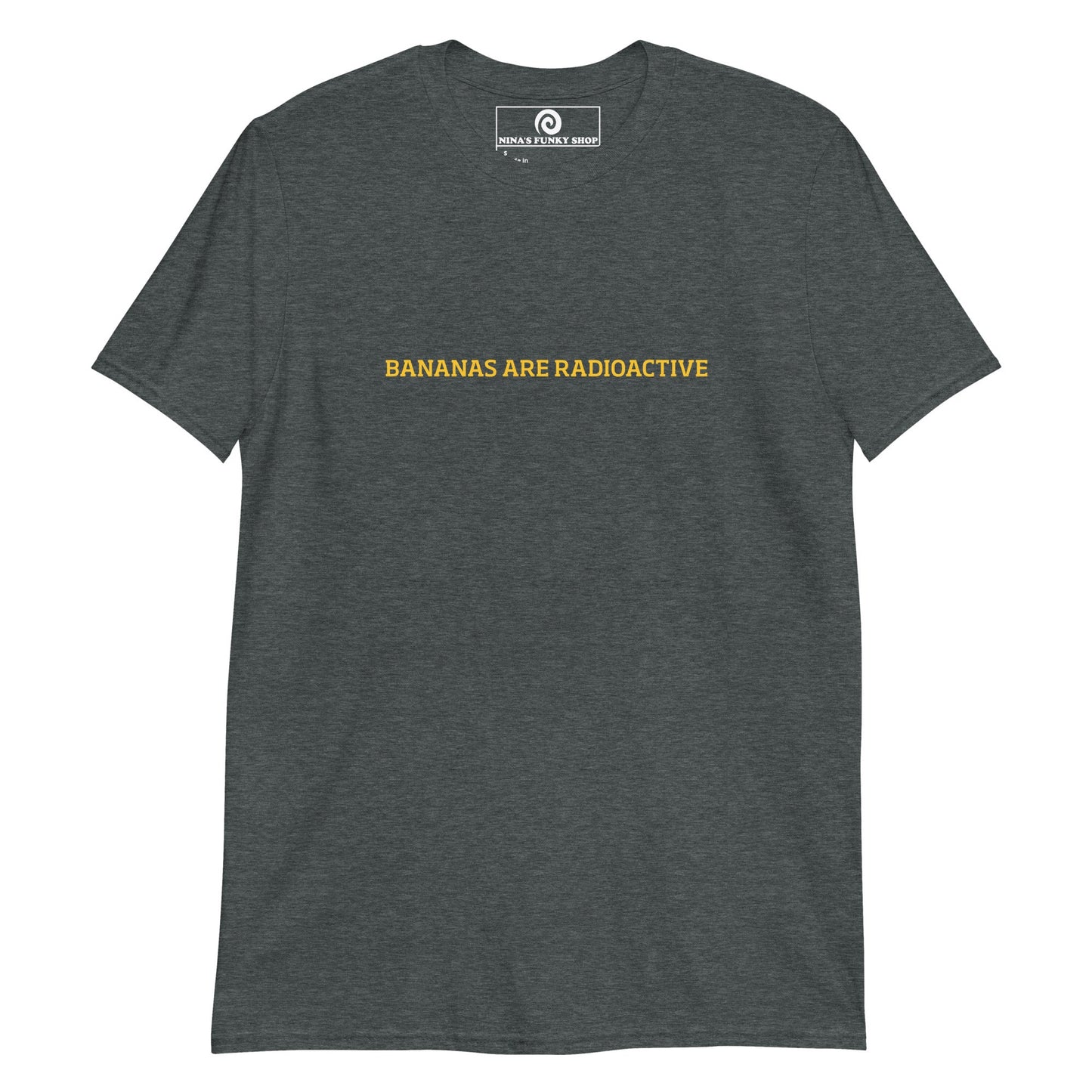 Bananas Are Radioactive T-Shirt - ninanush
